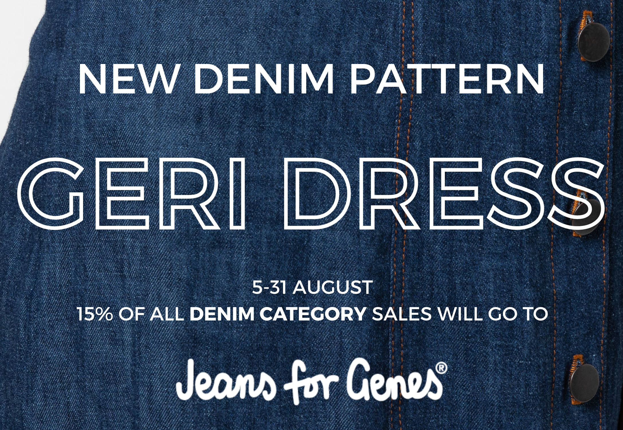 New Pattern - Geri Dress - 15% of all sales from the Denim Category will go to Jeans for Genes 5-31 August 2022