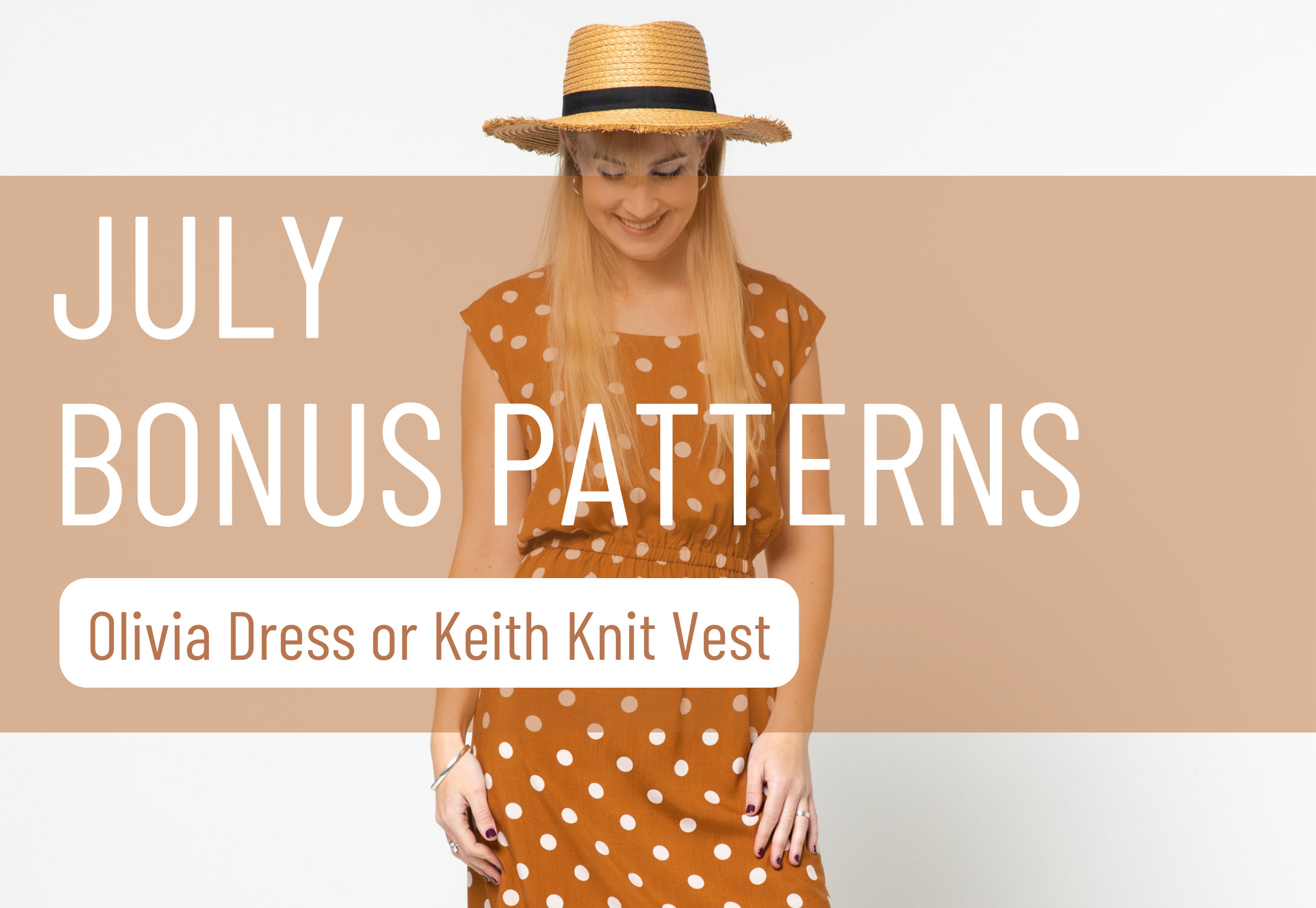 July Bonus Patterns - Olivia Dress or Keith Knit Vest 